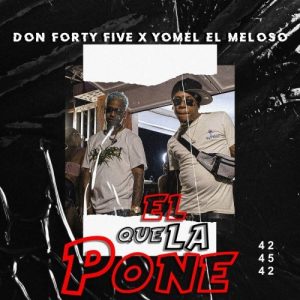 Don Forty Five Ft. Yomel El Meloso – El Que La Pone